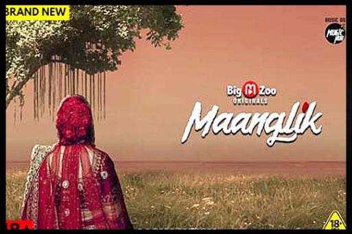 Maanglik  S01 Complete 2022 Hindi Hot Web Series Bigmoviezoo Originals
