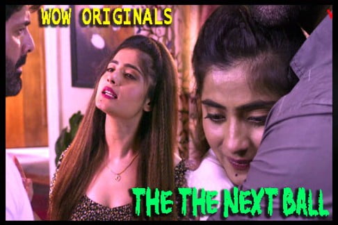 The Next Ball 2022 Hindi Hot Short Film Woow Originals