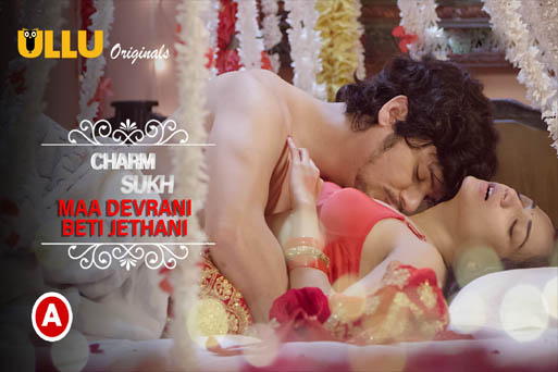 Charmsukh Maa Devrani Beti Jethani Part 1 S01 Ullu Web Series Complete Watch Online