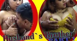 Husband’s Brother Part 1 2022 Hindi Originals Short Film Watch Online