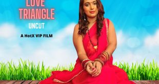 Love Triangle – HotX – Uncut Short Film – Watch Online