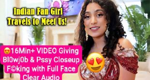 NRI Girl 16Min+ Roleplay Video Giving Blowjob – Pssy Closeup Fucking with Full Face & Clear Audio